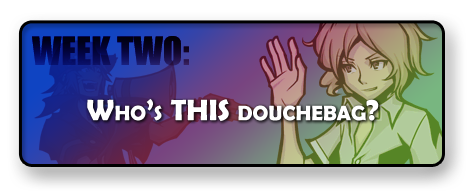 WEEK TWO: Who's THIS douchebag?